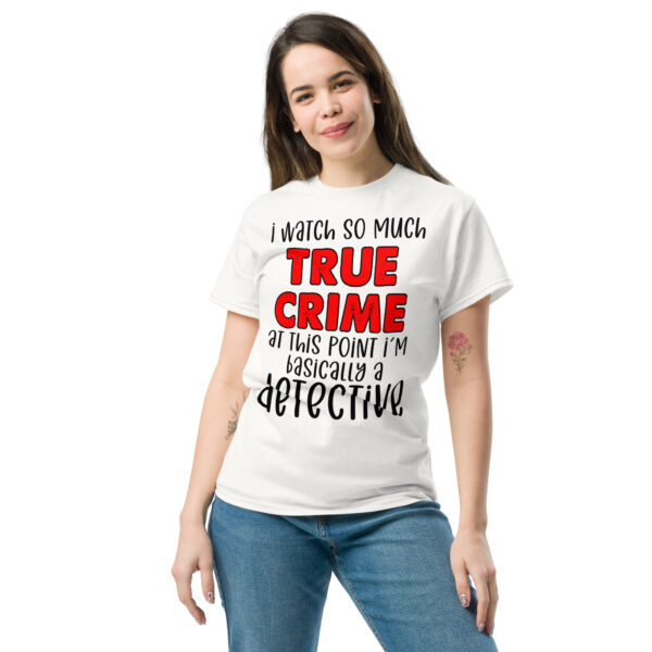 MJLNY - I Watch So Much True Crime Unisex Classic Tee - Image 3